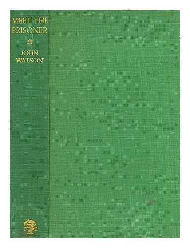 WATSON, JOHN A. F. - Meet the Prisoner