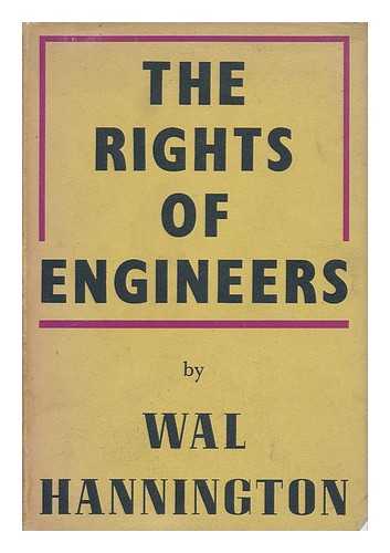 HANNINGTON, WAL (1895-) - The Rights of Engineers