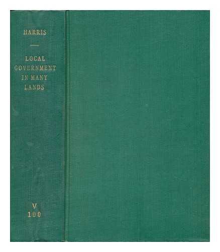 HARRIS, GEORGE MONTAGU (1868-) - Local Government in Many Lands : a Comparative Study