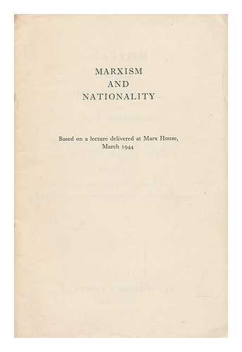 Winternitz, Joseph - Marxism and Nationality : Based on a Lecture Delivered At Marx House, March 1944