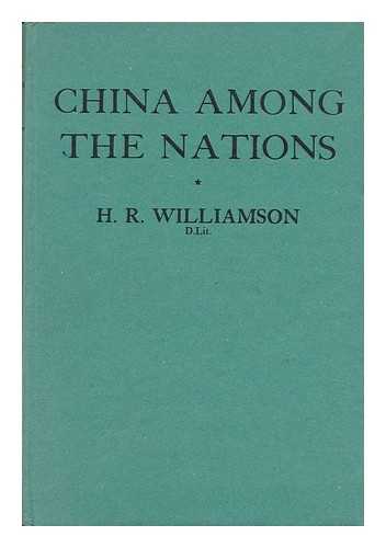 WILLIAMSON, HENRY RAYMOND - China Among the Nations / H. R. Williamson