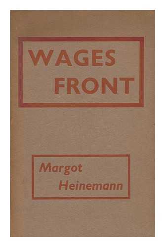 HEINEMANN, MARGOT (1913-) - Wages Front : Prepared for the Labor Research Department