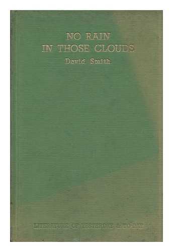 SMITH, DAVID (1913-) - No Rain in Those Clouds, Being an Account of My Father, John Smith's Life and Farming from 1862 to the Present Day