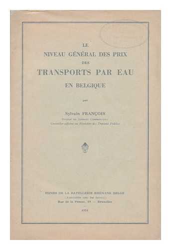 FRANCOIS, SYLVAIN - Le Niveau General Des Prix Des Transports Par Eau En Belgique