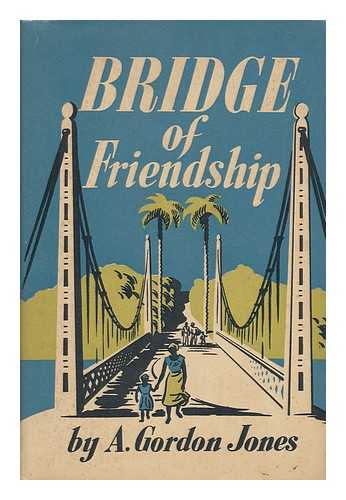 JONES, ARTHUR GORDON - Bridge of Friendship