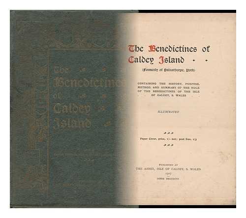 SHEPHERD, WILLIAM RICHARD (1860-) - The Benedictines of Caldey Island, (Formerly of Painsthorpe, York) Containing the History, Purpose, Method, and Summary of the Rule of the Benedictines of the Isle of Caldey, S. Wales / General Editor, W. R. Shepherd