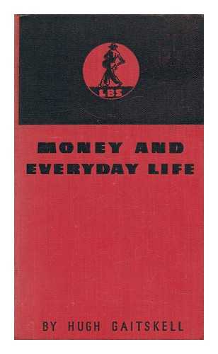 GAITSKELL, HUGH (1906-1963) - Money and Everyday Life