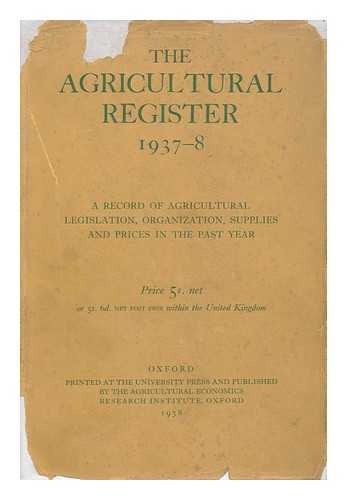 AGRICULTURAL ECONOMICS RESEARCH INSTITUTE - The Agricultural Register 1937-8 : Being a Record of Legislation, Organization, Supplies and Prices