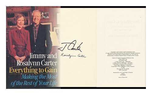 CARTER, JIMMY (1924-). CARTER, ROSALYNN - Everything to Gain : Making the Most of the Rest of Your Life / Jimmy and Rosalynn Carter