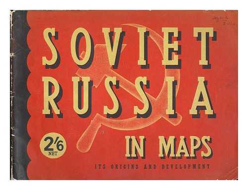 GOODALL, GEORGE - Soviet Russia in Maps; its Origins and Development / Edited by George Goodall