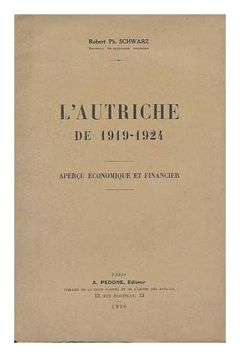 SCHWARZ, ROBERT PH. - L'Autriche De 1919-1924 : Apercu Economique Et Financier