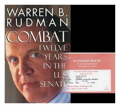 RUDMAN, WARREN B. - Combat. Twelve Years in the U. S. Senate