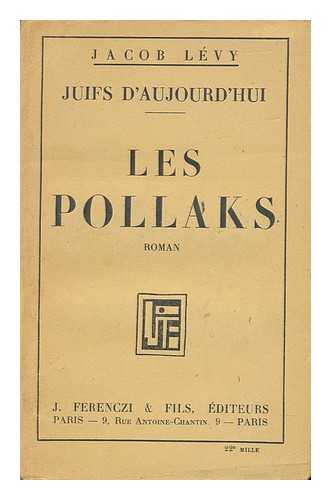 LEVY, JACOB - Juifs D'Aujourd'hui : Les Pollaks, Roman