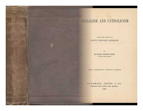 SODERINI, EDUARDO (1853-1934). SHEE, RICHARD JENERY (1826-). VAUGHAN, HERBERT ALFRED, CARDINAL (1832-1903) - Socialism and Catholicism / from the Italian of Count Edward Soderini by Richard Jenery-Shee, with a Preface by Cardinal Vaughan