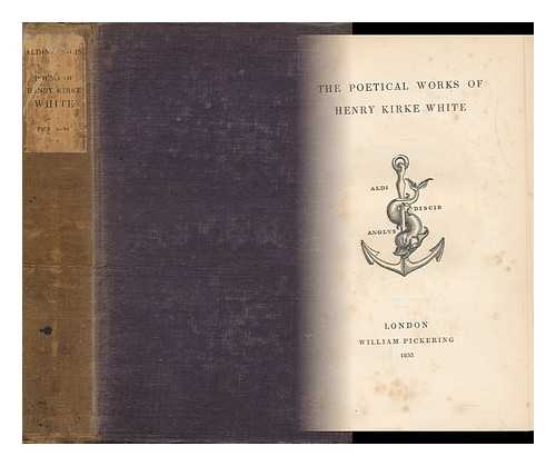 WHITE, HENRY KIRKE (1785-1806) - The Poetical Works of Henry Kirke White