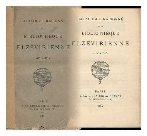 ANON - Catalogue Raisonne De La Bibliotheque Elzevirienne, 1853-1865