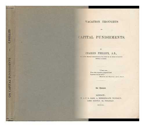 PHILLIPS, CHARLES (1787?-1859) - Vacation Thoughts on Capital Punishments