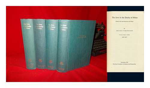 SIMONSOHN, SHLOMO (1923-) - The Jews in the Duchy of Milan / Edited, with Introductions and Notes by Shlomo Simonsohn - complete in 4 volumes