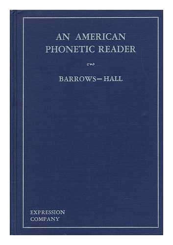 BARROWS, SARAH TRACY (1870-). HALL, ALTA BELL (1888-) - An American Phonetic Reader