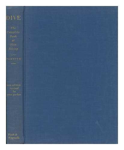 CARRIER, RICK. CARRIER, BARBARA - Dive : the Complete Book of Skin Diving