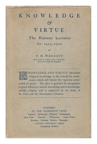 WAGGETT, PHILIP NAPIER (1862-1939) - Knowledge & Virtue : the Hulsean Lectures for 1920-1921