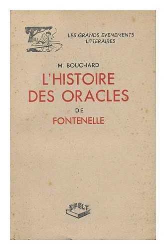 BOUCHARD, MARCEL - L' Histoire Des Oracles De Fontenelle / M. Bouchard
