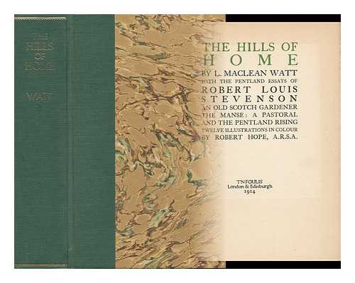 WATT, LAUCHLAN MACLEAN (1867-1957). STEVENSON, ROBERT LOUIS (1850-1894). HOPE, ROBERT, A. R. S. A. (ILLUSTRATOR) - The Hills of Home