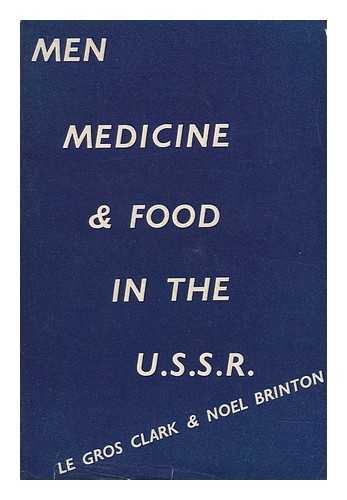 CLARK, FREDERICK LE GROS (1892-). BRINTON, LUCY NOEL CLERVAULX - Men, Medicine and Food in the U. S. S. R.