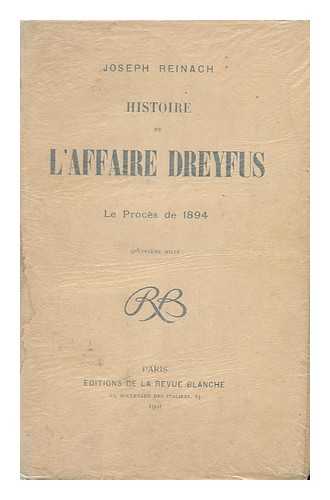 REINACH, JOSEPH (1856-1921) - Histoire De L'Affaire Dreyfus : Le Proces De 1894