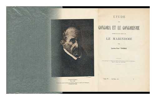 THOMAS, LUCIEN PAUL (1880-1948) - Etude Sur Gongora Et Le Gongorisme Consideres : Dans Leurs Rapports Avec Le Marinisme / Par Lucien Paul Thomas