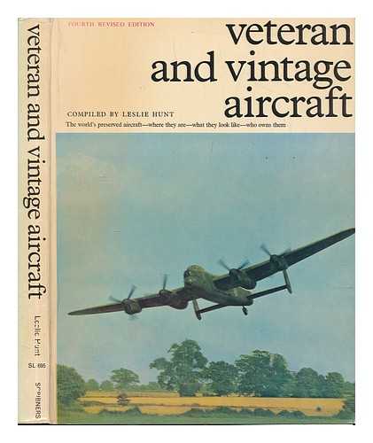 HUNT, LESLIE - Veteran and Vintage Aircraft / Compiled by Leslie Hunt ; Foreword by Sir John Grandy