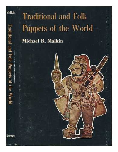 MALKIN, MICHAEL R. (1943-) - Traditional and Folk Puppets of the World / Michael R. Malkin ; with Photos. by David L Young, Additional Photos by Alan G. Cook