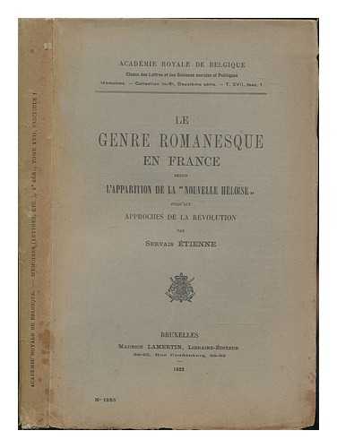 ETIENNE, SERVAIS - Le Genre Romanesque En France : Dequis L'Apparition De La 'Nouvelle Heloise' Jusqu'aux Approches De La Revolution