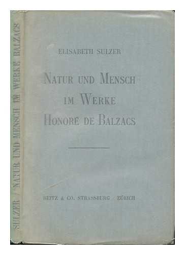 BROCK-SULZER, ELISABETH - Natur Und Mensch Im Werke Honore De Balzacs / Von Elisabeth Sulzer