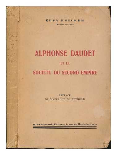 FRICKER, ELSA - Alphonse Daudet Et La Societe Du Second Empire