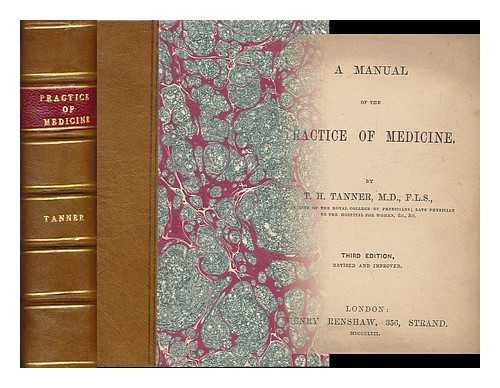 TANNER, THOMAS HAWKES - A Manual of the Practice of Medicine