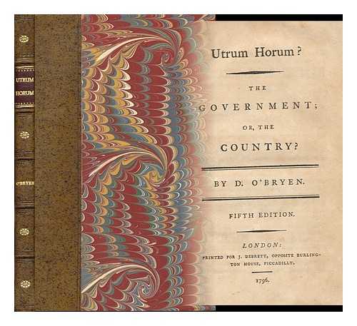 O'BRYEN, DENIS (1755-1832) - Utrum Horum? : the Government; Or, the Country?