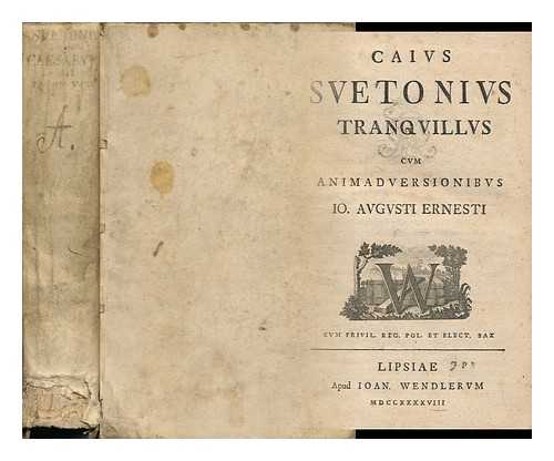 SUETONIUS (CA. 69-CA. 122) - Caius Suetonius Tranquillus : Cum Animadversionibus Io. Augusti Ernesti. [ Works. 1748 ]