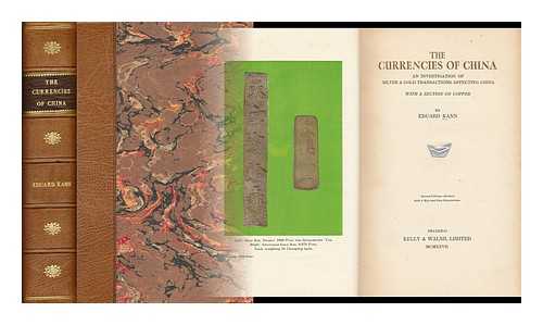 KANN, EDUARD (1880-1962) - The Currencies of China : an Investigation of Silver & Gold Transactions Affecting China, with a Section on Copper