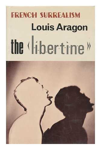 ARAGON (1897-1982) - The Libertine / Louis Aragon ; Translated from the French by Jo Levy