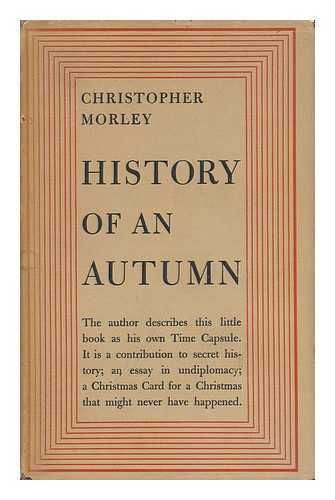 MORLEY, CHRISTOPHER (1890-1957) - History of an Autumn