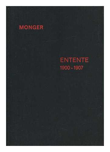 MONGER, GEORGE W. - Ursachen Und Entstehung Der Englisch-Franzosisch-Russischen Entente, 1900-1907