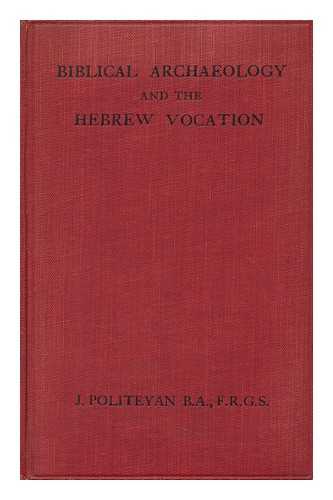 POLITEYAN, JACOB - Biblical Archaeology and the Hebrew Vocation