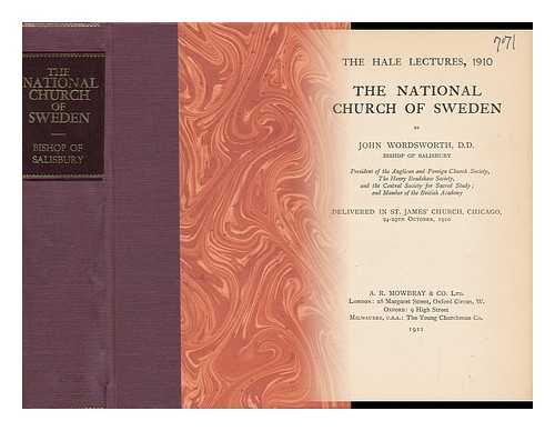 WORDSWORTH, JOHN (1843-1911) - The National Church of Sweden, by John Wordsworth ... Delivered in St. James' Church, Chicago, 24-29th October, 1910