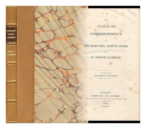 BURKE, EDMUND (1729-1797). LAURENCE, FRENCH (1757-1809) - The Epistolary Correspondence of the Right Hon. Edmund Burke and Dr. French Laurence / Published from the Original Manuscripts