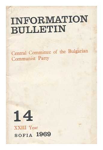 CENTRAL COMMITTEE OF THE BULGARIAN COMMUNIST PARTY - Information Bulletin ; 14, XXIII Year