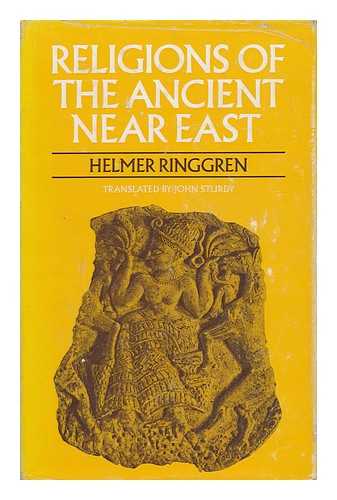 RINGGREN, HELMER (1917-) - Religions of the Ancient Near East / Translated from the Swedish by John Sturdy