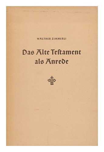 ZIMMERLI, WALTHER (1907-) - Das Alte Testament Als Anrede