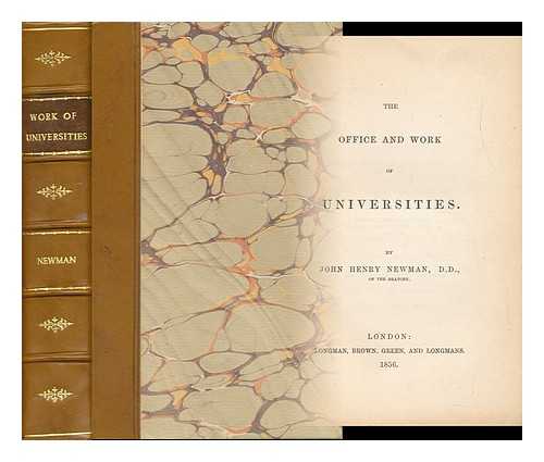 NEWMAN, JOHN HENRY (1801-1890) - The Office and Work of Universities