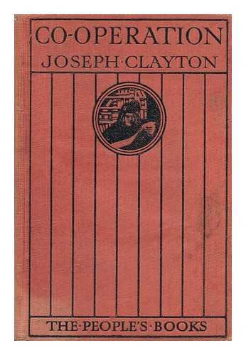 CLAYTON, JOSEPH (1868-) - Co-Operation